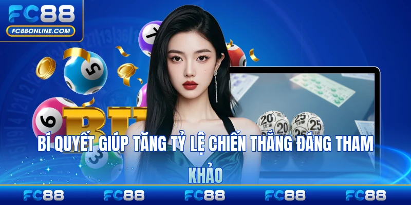 Bí quyết giúp tăng tỷ lệ chiến thắng đáng tham khảo