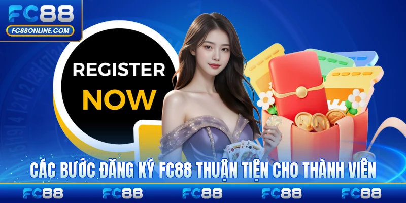 Các bước đăng ký FC88 thuận tiện cho thành viên mới chi tiết