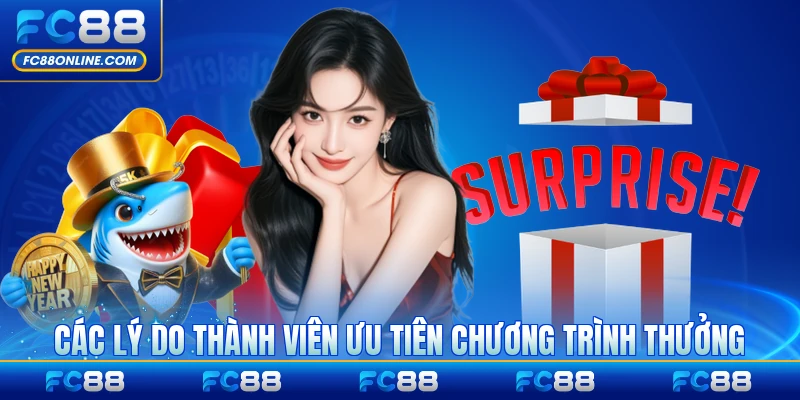Các lý do thành viên ưu tiên chương trình thưởng FC88 hiện nay