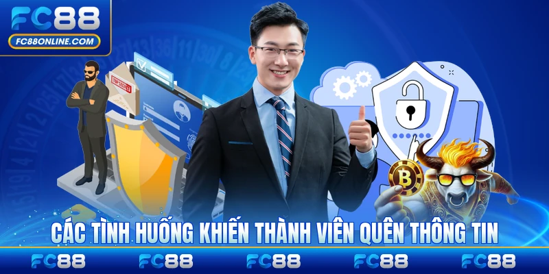 Các tình huống khiến thành viên quên thông tin đăng nhập phổ biến nhất