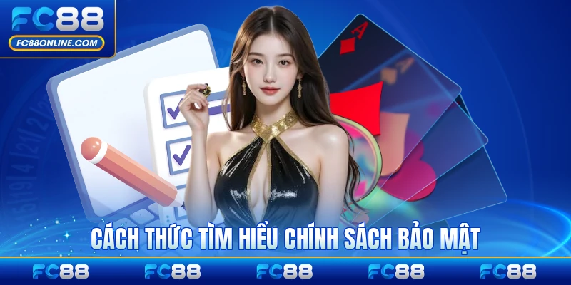 Cách thức tìm hiểu chính sách bảo mật chi tiết một cách dễ dàng