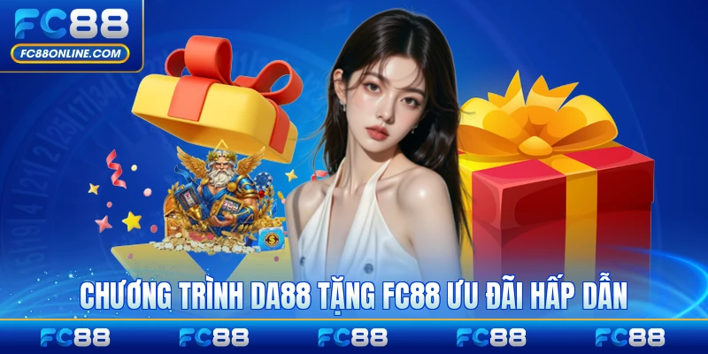 Chương trình Da88 tặng FC88 ưu đãi hấp dẫn cho thành viên