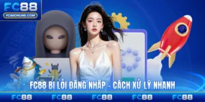 FC88 Bị Lỗi Đăng Nhập - Nguyên Nhân Và Cách Xử Lý Nhanh