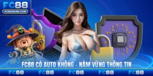 FC88 Có Auto Không - Nắm Vững Thông TIn Chi Tiết Nhất