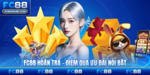 FC88 Hoàn Trả - Điểm Qua Ưu Đãi Nổi Bật Tại Nhà Cái