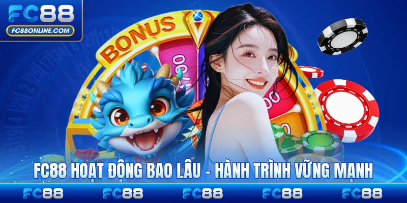FC88 Hoạt Động Bao Lâu - Khám Phá Hành Trình Vững Mạnh