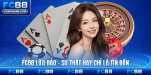 FC88 Lừa Đảo - Sự Thật Hay Chỉ Là Tin Đồn Hoàn Toàn Sai?