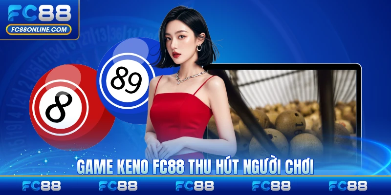 Game Keno FC88 thu hút người chơi mọi lứa tuổi