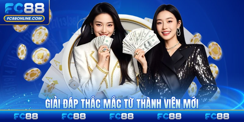 Giải đáp thắc mắc từ thành viên mới tới chơi sảnh game chiến