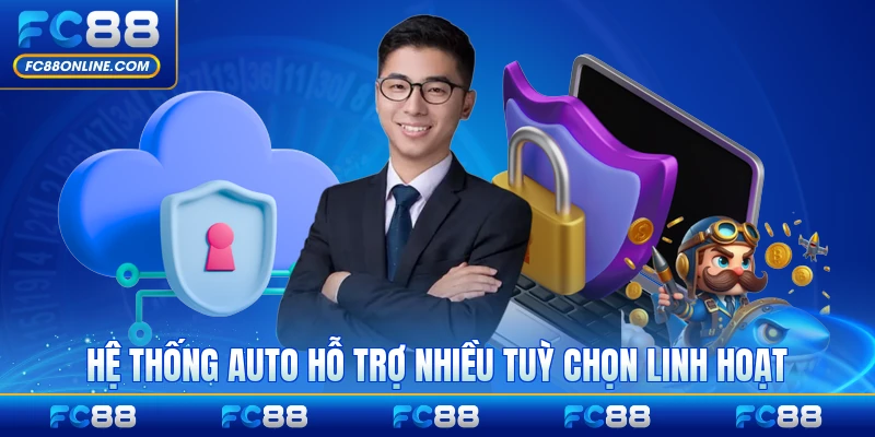 Hệ thống auto hỗ trợ nhiều tuỳ chọn linh hoạt hiện nay