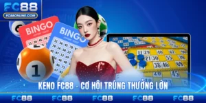 Keno FC88 - Cơ Hội Trúng Thưởng Lớn Tại Nhà Cái