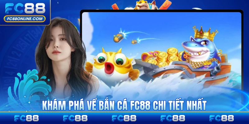 Khám phá về bắn cá FC88 chi tiết nhất