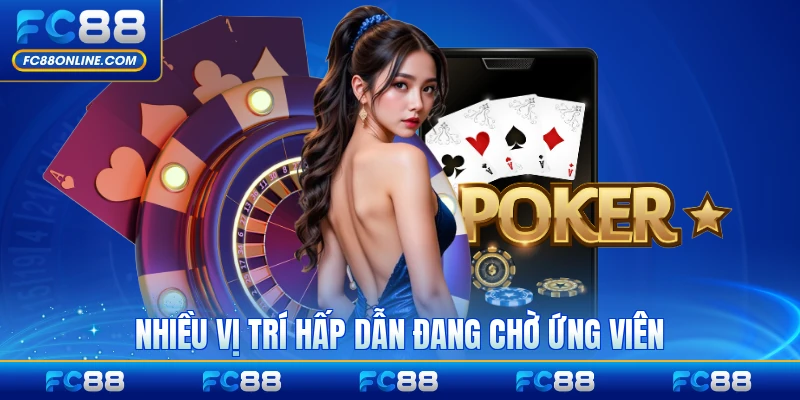 Nhiều vị trí hấp dẫn đang chờ ứng viên tài năng