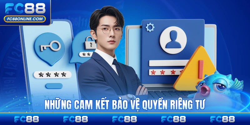 Những cam kết bảo vệ quyền riêng tư cho thành viên hiện hành