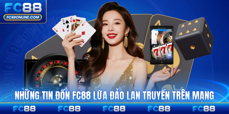 Những tin đồn FC88 lừa đảo lan truyền trên mạng