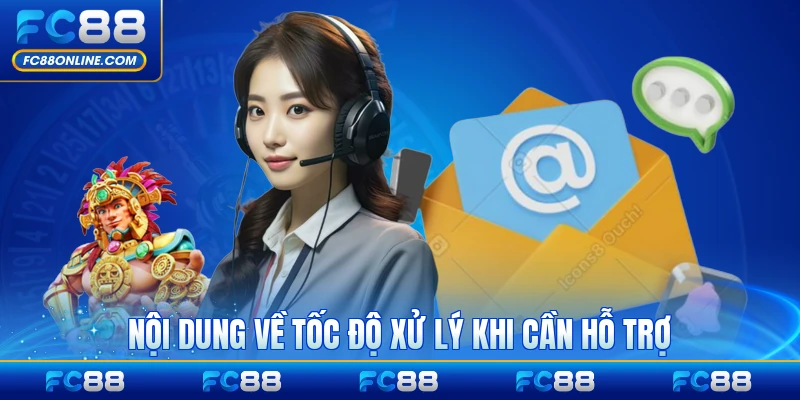 Nội dung về tốc độ xử lý khi cần hỗ trợ từng trường hợp