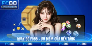 Quay Số FC88 - Ưu Điểm Của Nền Tảng Xổ Số Làm Người Chơi Đam Mê