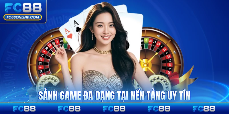 Sảnh game đa dạng tại nền tảng uy tín