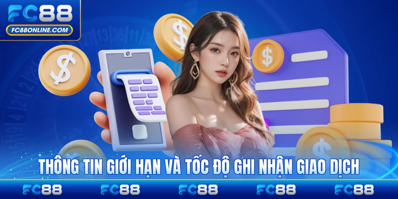 Thông tin giới hạn và tốc độ ghi nhận giao dịch tại FC88 cập nhật 2025