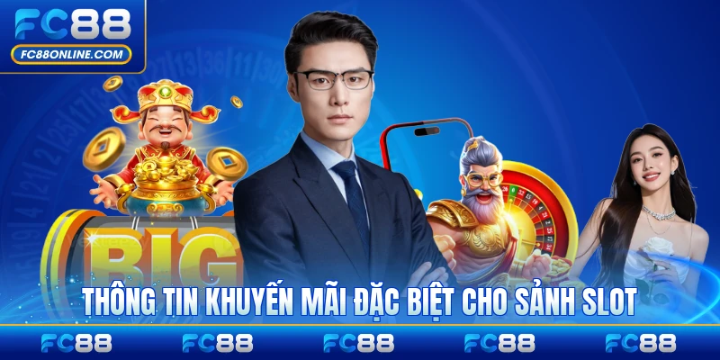 Thông tin khuyến mãi đặc biệt cho sảnh slot FC88 chi tiết