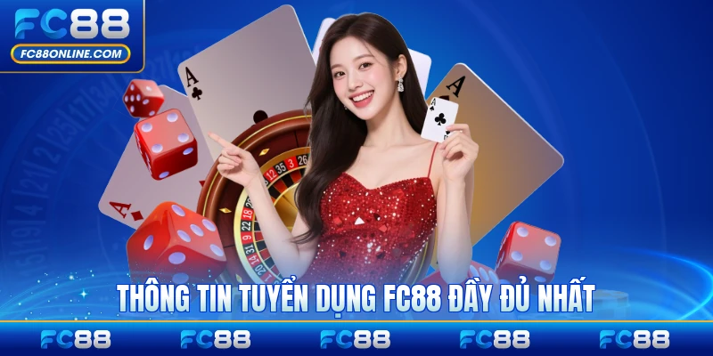 Thông tin tuyển dụng FC88 đầy đủ nhất cho ứng viên