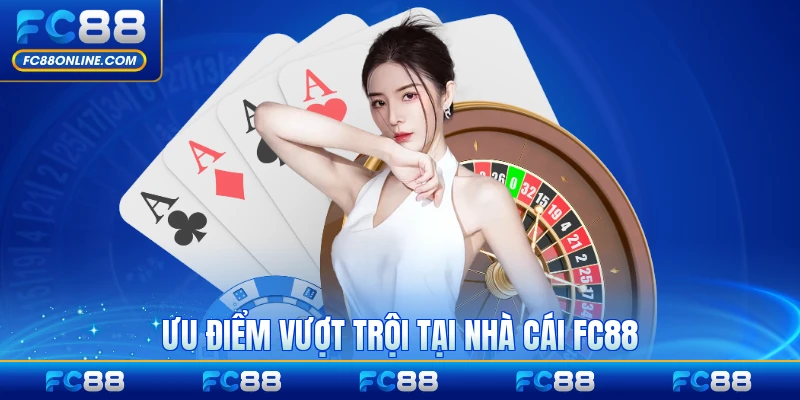 Ưu điểm vượt trội tại nhà cái FC88